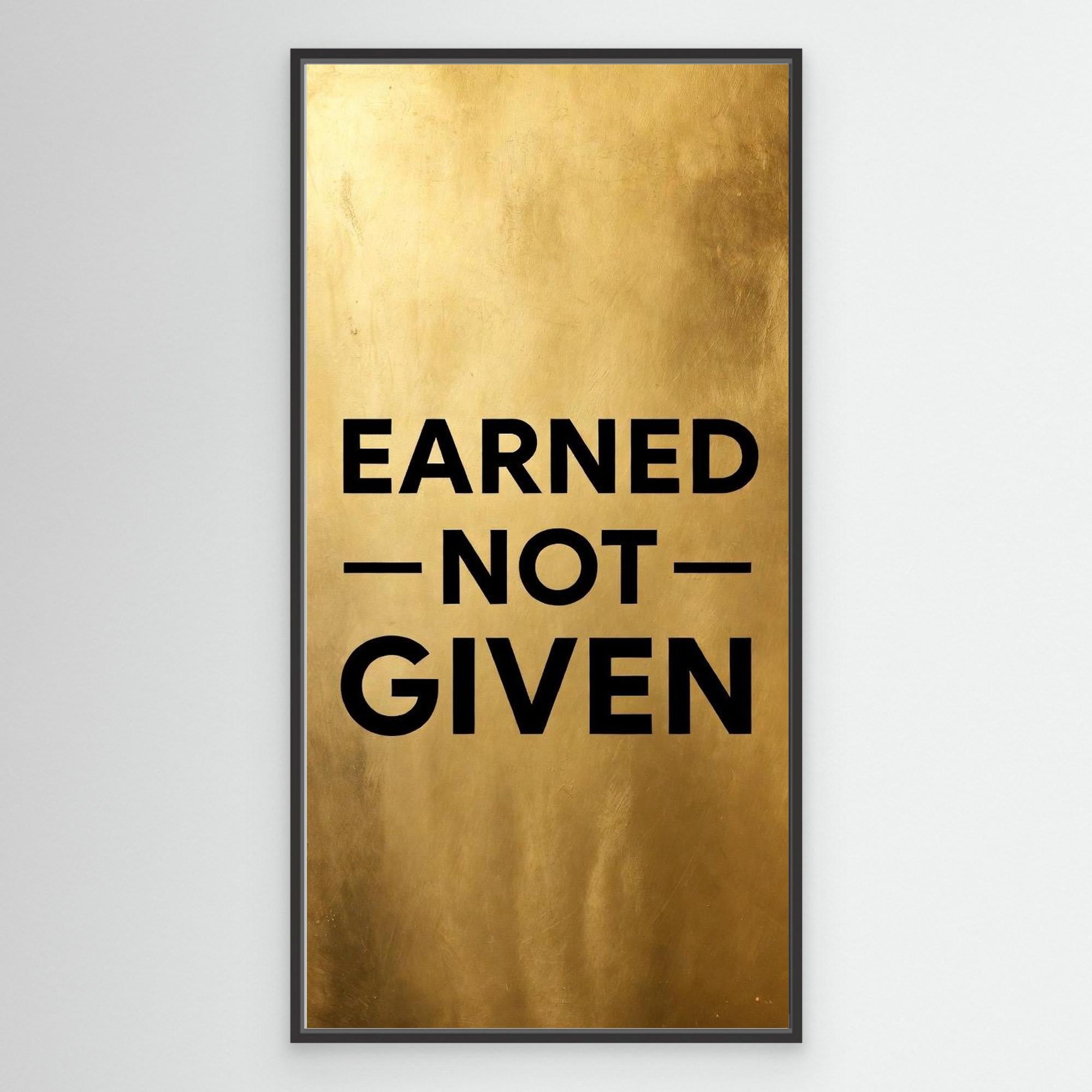 Earned Not Given – Premium Gold Statement Wall Art